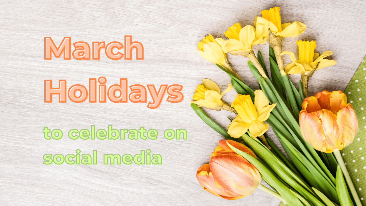 March Social Media Holidays for Your Business Royal Horizon Media